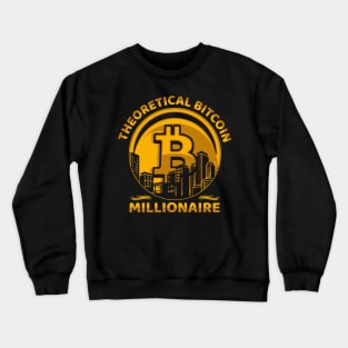 Bitcoin Millionaire Crypto Millionaire Funny Crypto Bitcoin Gift Crewneck Sweatshirt